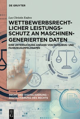 bokomslag Wettbewerbsrechtlicher Leistungsschutz an Maschinengenerierten Daten: Eine Untersuchung Anhand Von Fahrzeug- Und Fahrzeugumfelddaten