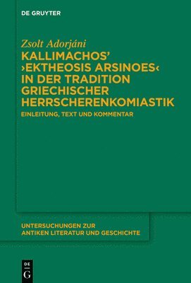 Zsolt Adorjáni - Kallimachos' >Ektheosis Arsinoes: Einleitung, Text Und Kommentar, Inbunden
