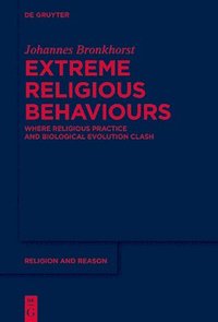 bokomslag Extreme Religious Behaviours: Where Religious Practice and Biological Evolution Clash