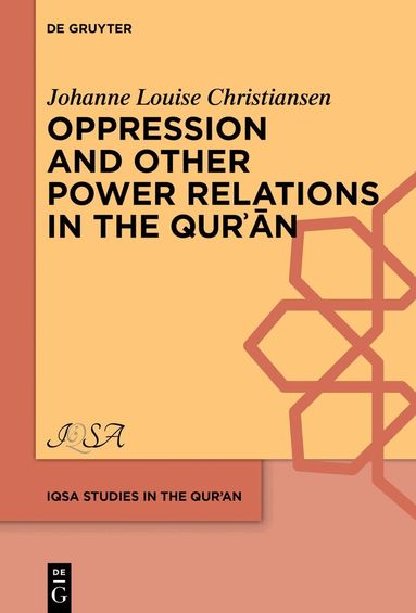 Johanne Louise Christiansen - Oppression and Other Power Relations in the Qurʾān, Inbunden