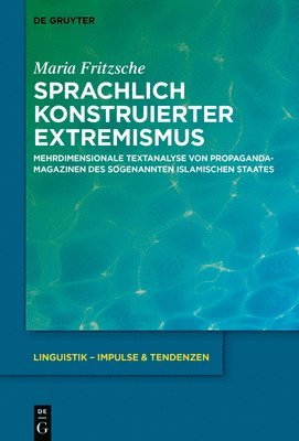 bokomslag Sprachlich Konstruierter Extremismus: Mehrdimensionale Textanalyse Von Propagandamagazinen Des Sogenannten Islamischen Staates