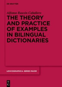 bokomslag theory and practice of examples in bilingual dictionaries