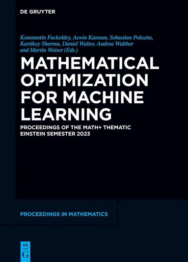 Konstantin Fackeldey, Aswin Kannan, Sebastian Pokutta, Kartikey Sharma, Daniel Walter, Andrea Walther, Martin Weiser - Mathematical Optimization for Machine Learning, Inbunden