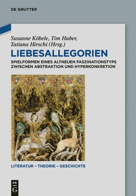 Susanne Köbele, Tim Huber, Tatiana Hirschi - Liebesallegorien, Inbunden