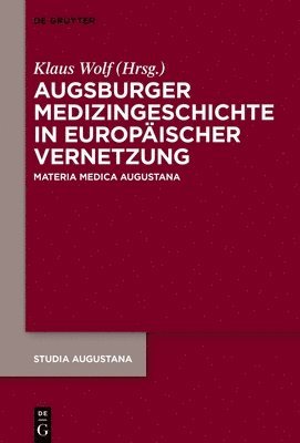 Klaus Wolf - Augsburger Medizingeschichte in Europäischer Vernetzung, Inbunden