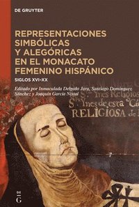 bokomslag Representaciones Simbólicas Y Alegóricas En El Monacato Femenino Hispánico: Siglos XVI-XX