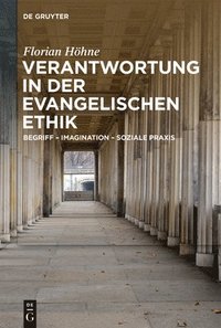 bokomslag Verantwortung in Der Evangelischen Ethik: Begriff - Imagination - Soziale PRAXIS