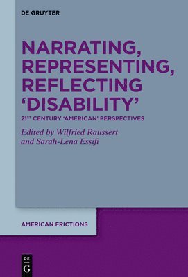 Narrating, Representing, Reflecting 'Disability': 21st-Century 'American' Perspectives 1
