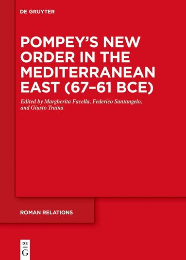 Margherita Facella, Federico Santangelo, Giusto Traina - Pompey’s New Order in the Mediterranean East (67–61 BCE), Inbunden