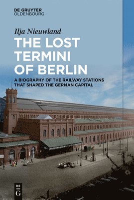 Ilja Nieuwland - Lost Termini of Berlin, Inbunden