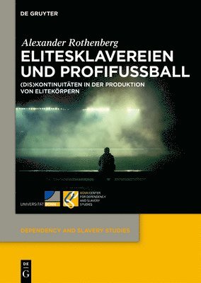 bokomslag Elitesklavereien Und Profifußball: (Dis)Kontinuitäten in Der Produktion Von Elitekörpern