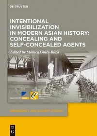 bokomslag Intentional Invisibilization in Modern Asian History: Concealing and Self-Concealed Agents