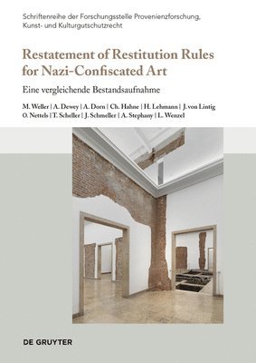 Matthias Weller, Anne Dewey, Annika Dorn, Charis Hahne, Hannah Lehmann, Johannes von Lintig, Ole Nettels, Tessa Scheller, Jordan Schmeller, Antonetta Stephany, Leva Wenzel - Restatement of Restitution Rules for Nazi-Confiscated Art, Inbunden