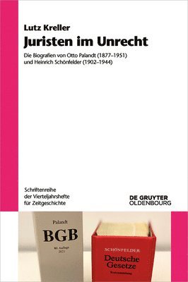 Juristen Im Unrecht: Die Biografien Von Otto Palandt (1877-1951) Und Heinrich Schönfelder (1902-1944) 1