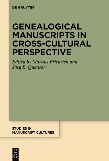 Markus Friedrich, Jörg B. Quenzer - Genealogical Manuscripts in Cross-Cultural Perspective, Inbunden