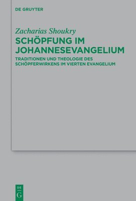 bokomslag Schöpfung Im Johannesevangelium: Traditionen Und Theologie Des Schöpferwirkens Im Vierten Evangelium