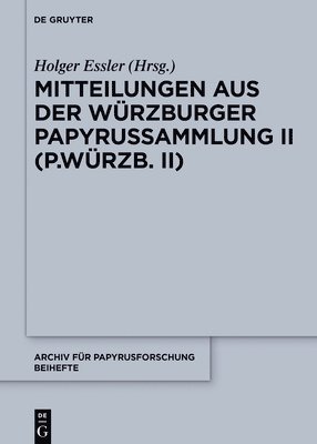 Holger Essler - Mitteilungen Aus Der Würzburger Papyrussammlung II (P.Würzb. II), Inbunden