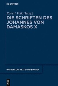 bokomslag Die Schriften Des Johannes Von Damaskos X: Iohannis Damasceni Vitae