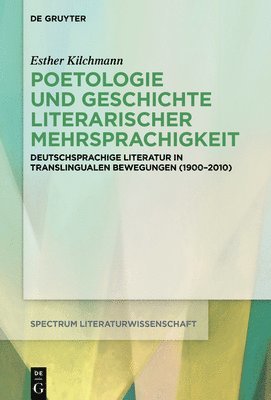 Esther Kilchmann - Poetologie Und Geschichte Literarischer Mehrsprachigkeit, Inbunden