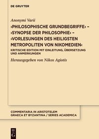 bokomslag >Philosophische Grundbegriffesynopse Der Philosophievorlesungen Des Heiligsten Metropoliten Von Nikomedien: Kritische Edition Mit Einleitung, Übersetz