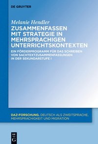 bokomslag Zusammenfassen Mit Strategie in Mehrsprachigen Unterrichtskontexten: Ein Förderprogramm Für Das Schreiben Von Sachtextzusammenfassungen in Der Sekunda