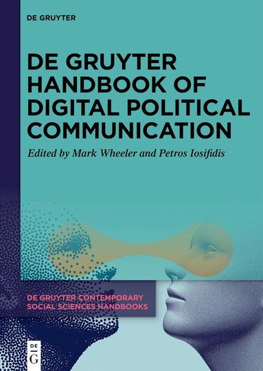 Mark Wheeler, Petros Iosifidis - De Gruyter Handbook of Digital Political Communication, Inbunden