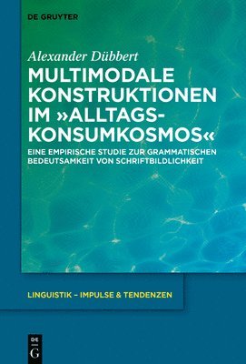 bokomslag Multimodale Konstruktionen Im "Alltagskonsumkosmos": Eine Empirische Studie Zur Grammatischen Bedeutsamkeit Von Schriftbildlichkeit