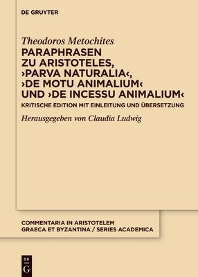 Paraphrasen Zu Aristoteles, >Parva Naturaliade Motu Animaliumde Incessu Animalium: Kritische Edition Mit Einleitung Und Übersetzung 1