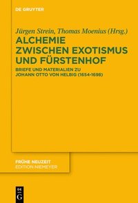 bokomslag Alchemie Zwischen Exotismus Und Fürstenhof: Briefe Und Materialien Zu Johann Otto Von Helbig (1654-1698)