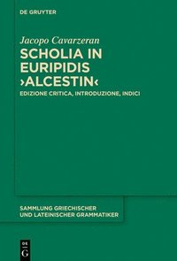 bokomslag Scholia in Euripidis >Alcestin: Edizione Critica, Introduzione, Indici