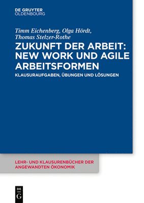 bokomslag Zukunft Der Arbeit: New Work Und Agile Arbeitsformen: Klausuraufgaben, Übungen Und Lösungen