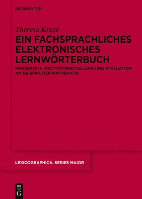 Ein Fachsprachliches Elektronisches Lernwörterbuch: Konzeption, Prototyperstellung Und Evaluation Am Beispiel Der Mathematik 1