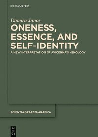 bokomslag Oneness, Essence, and Self-Identity: A New Interpretation of Avicenna's Henology