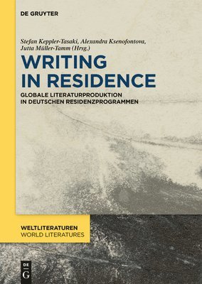 Stefan Keppler-Tasaki, Alexandra Ksenofontova, Jutta Müller-Tamm - Writing in Residence, Inbunden