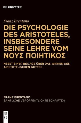 Franz Brentano, Mauro Antonelli - Die Psychologie Des Aristoteles, Insbesondere Seine Lehre Vom ΝΟΥΣ ΠΟΙΗΤΙΚΟΣ: Nebst E, Inbunden