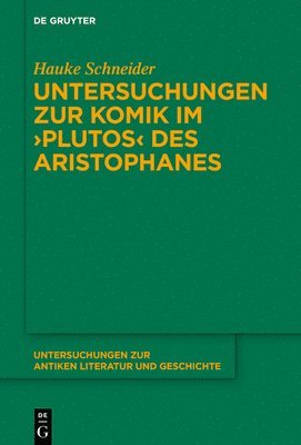 Hauke Schneider - Untersuchungen Zur Komik Im >Plutos, Inbunden