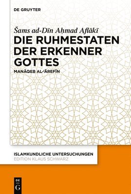 Sams Ad-Dīn Aḥmad Aflākī, Gerhard Hill - Die Ruhmestaten Der Erkenner Gottes, Inbunden