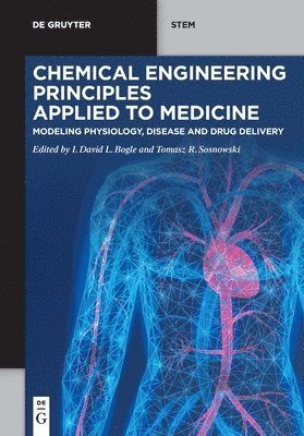 bokomslag Chemical Engineering Principles Applied to Medicine