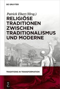 bokomslag Religiöse Traditionen Zwischen Traditionalismus Und Moderne