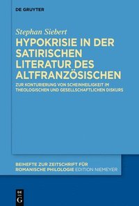 bokomslag Hypokrisie in Der Satirischen Literatur Des Altfranzösischen: Zur Konturierung Von Scheinheiligkeit Im Theologischen Und Gesellschaftlichen Diskurs