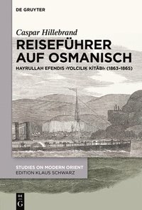 bokomslag Reiseführer Auf Osmanisch: Hayrullah Efendis Yolc&#305;l&#305;&#7731; Kit&#257;b&#305; (1863-1865)