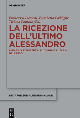 bokomslag La Ricezione Dell'ultimo Alessandro: Mirabilia E Violenza Al Di Qua E Al Di Là Dell'indo