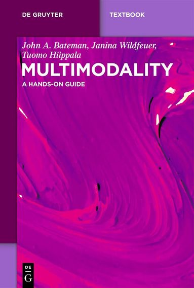 John A. Bateman, Janina Wildfeuer, Tuomo Hiippala, John A. Bateman, Janina Wildfeuer, Tuomo Hiippala - Multimodality, Häftad