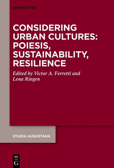 Victor A. Ferretti, Lena Ringen - Considering Urban Cultures: Poiesis, Sustainability, Resilience, Inbunden