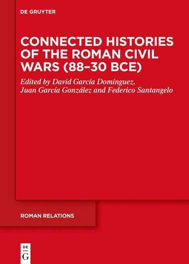 David García Domínguez, Juan García González, Federico Santangelo - Connected Histories of the Roman Civil Wars (88–30 BCE), Inbunden