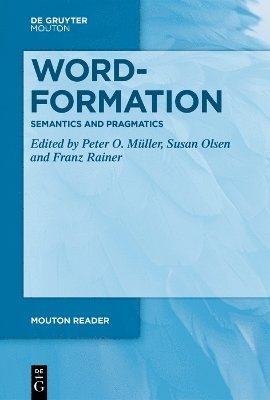 Peter O. Müller, Susan Olsen, Franz Rainer - Word-Formation - Semantics and Pragmatics, Häftad