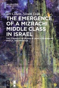 bokomslag The Emergence of a Mizrachi Middle Class in Israel