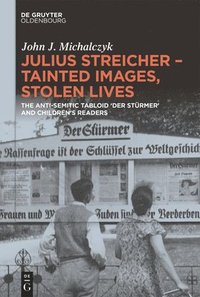 bokomslag Julius Streicher  Tainted Images, Stolen Lives