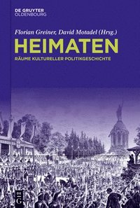 bokomslag Heimaten: Räume Kultureller Politikgeschichte