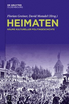 Heimaten: Räume Kultureller Politikgeschichte 1